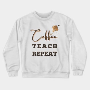 Coffee teach repeat - back to school teacher Crewneck Sweatshirt